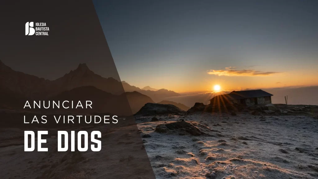 «Anunciar las virtudes de Dios» 2 Pedro 2