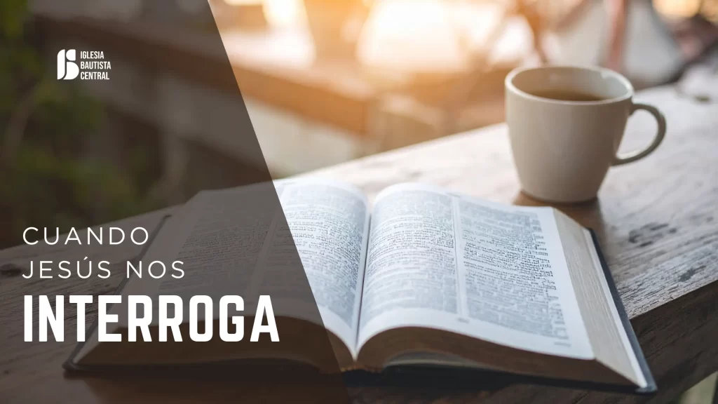 cuando jesus nos interroga