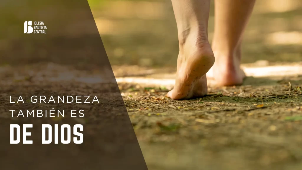 la grandeza también es de Dios