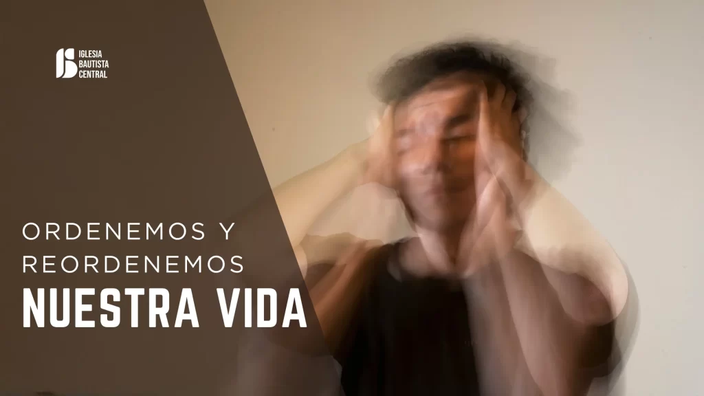 Ordenemos y reordenemos nuestra vida | Mateo 6:25-34